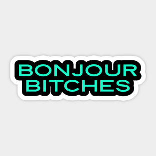 Bonjour Bitches Sticker